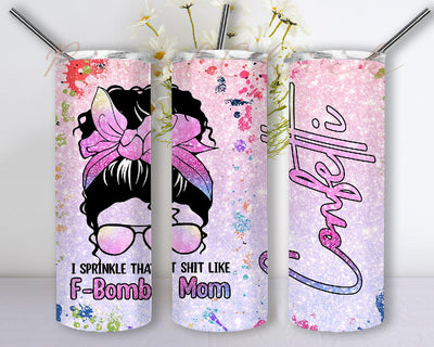 Messy Bun F-Bomb Mom 20 oz Skinny Tumbler PNG Instant Download, I Sprinkle That shit Like Confetti Template Sublimation Design Download Sublimation PixelChick 