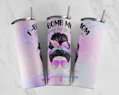 Messy Bun F-Bomb Mom, I Sprinkle The Like Confetti, Digital Tumbler 20 oz Sublimation CaldwellArt 