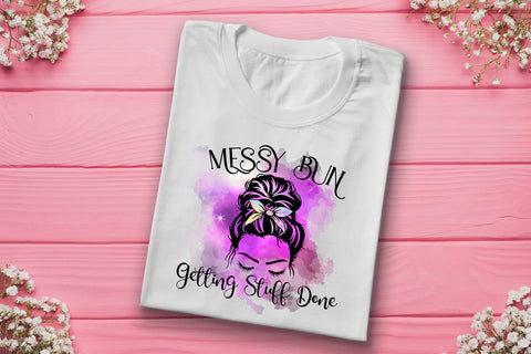 Messy Bun Getting Stuff Done I Mothers Day Sublimation Sublimation Happy Printables Club 