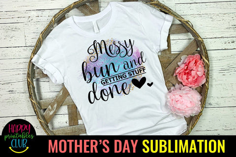 Messy Bun Getting Stuff Done-Mothers Day Sublimation-Mom PNG Sublimation Happy Printables Club 