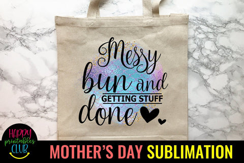 Messy Bun Getting Stuff Done-Mothers Day Sublimation-Mom PNG Sublimation Happy Printables Club 