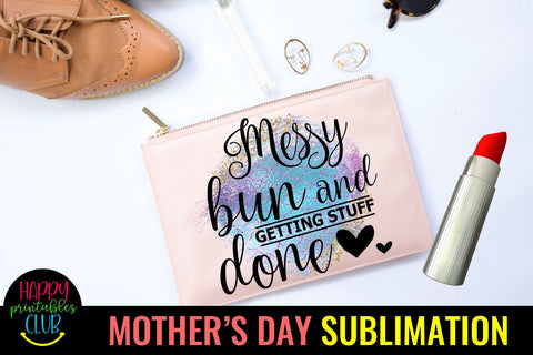 Messy Bun Getting Stuff Done-Mothers Day Sublimation-Mom PNG Sublimation Happy Printables Club 