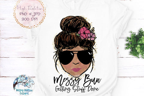 Messy Bun Getting Stuff Done Sublimation PNG Sublimation Wispy Willow Designs 