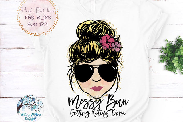 Messy Bun Getting Stuff Done Sublimation PNG Sublimation Wispy Willow Designs 