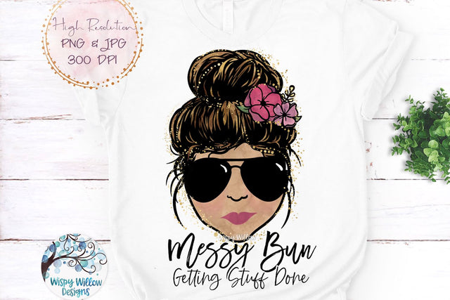 Messy Bun Getting Stuff Done Sublimation PNG Sublimation Wispy Willow Designs 