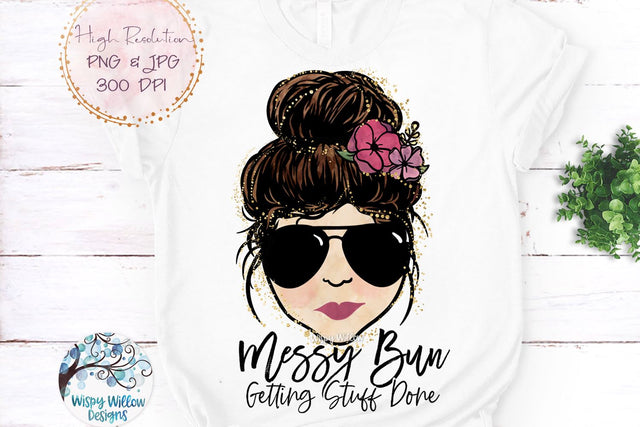 Messy Bun Getting Stuff Done Sublimation PNG Sublimation Wispy Willow Designs 