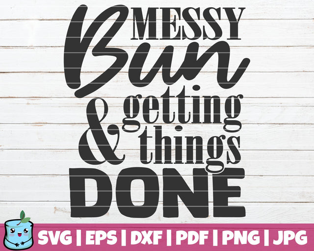 Messy Bun Getting Things Done SVG MintyMarshmallows 