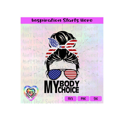 Messy Bun | Patriotic | Stars Stripes | Sunglasses | My Body Choice - Transparent PNG SVG DXF - Silhouette, Cricut, ScanNCut SVG Aint That Sweet 