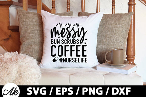 Messy bun scrubs coffee #nurselife SVG SVG akazaddesign 