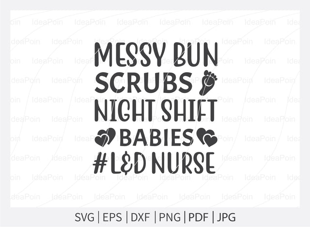 Messy bun scrubs night shift babies L & D Nurse Svg, Nurse SVG, Labor and Delivery Nurse Svg, Nurse Quotes Svg, L & D Nurse Svg, Nurse Life Svg, Nurse Dxf, Cut Files for Crafters SVG Dinvect 