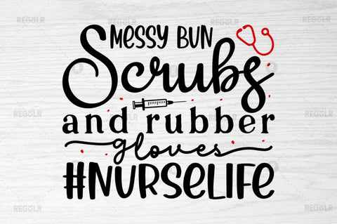 Messy bun scrubs & rubber gloves nurselife SVG SVG Regulrcrative 