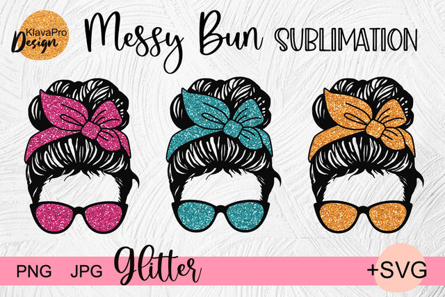 Messy Bun Sublimation. Glitter Messy Bun Mom Life Sublimation SVG Klava P 