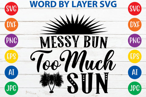 Messy bun too much sun, Summer SVG Design SVG Rafiqul20606 