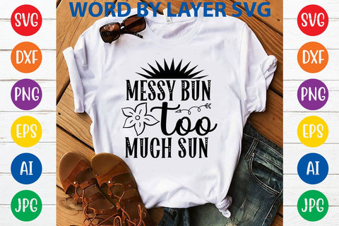 Messy Bun Too Much Sun SVG Design SVG Rafiqul20606 