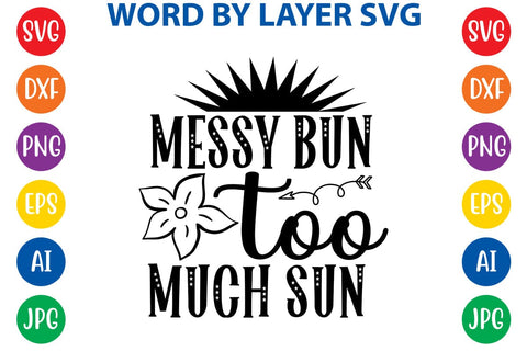 Messy Bun Too Much Sun SVG Design SVG Rafiqul20606 
