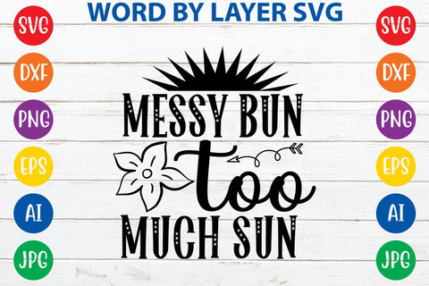 Messy Bun Too Much Sun SVG Design SVG Rafiqul20606 