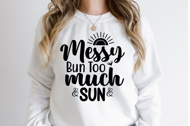 Messy Bun Too Much Sun SVG orpitasn 