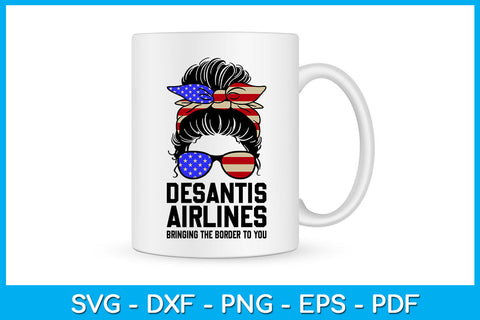 Messy Bun USA Flag Desantis Airlines Bringing The Border To You SVG PNG PDF Cut File SVG Creativedesigntee 