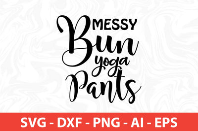 Messy Bun Yoga Pants svg SVG nirmal108roy 