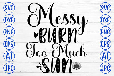 Messy Burn Too Much Sun SVG Cut File SVG Syaman 
