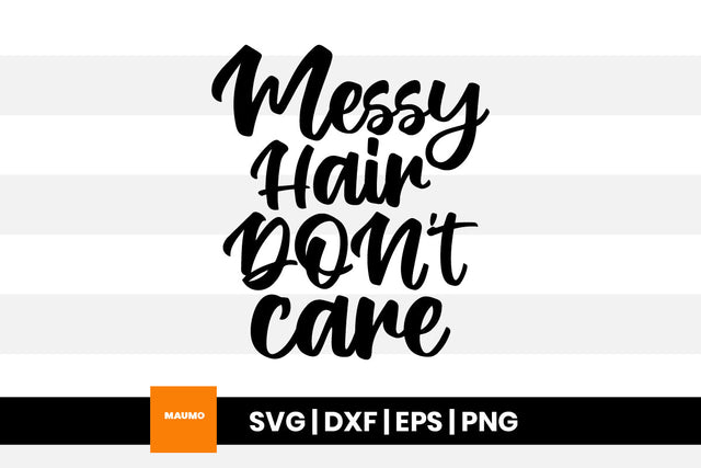 Messy hair don't care, salon svg quote SVG Maumo Designs 