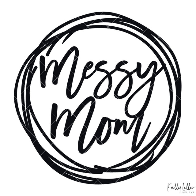 Messy Mom SVG Kelly Lollar Designs 