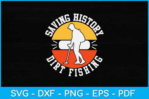 Metal Detector Saving History Dirt Fishing Detecting Svg SVG artprintfile 