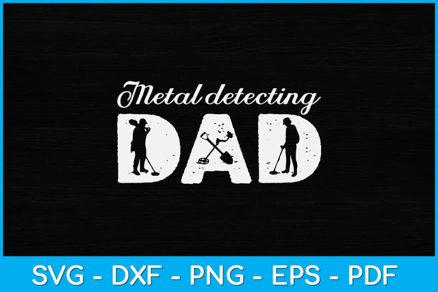 Metal Detectorist Dad Fathers Day Svg Design SVG artprintfile 