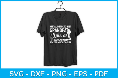 Metal Detectorist Grandpa Like A Regular Mom Except Much Cooler Svg Design SVG artprintfile 