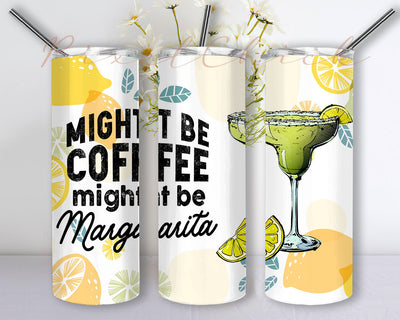 Might Be Coffee Might Be Margarita Tumbler PNG, 20oz Skinny Tumbler, Limes PNG, Margaritas png, Digital download Sublimation PixelChick 