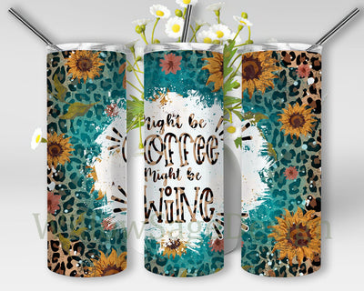 Might Be Coffee Might Be Wine 20oz Skinny Tumbler Png, Leopard Sunflower Png, Coffee Lover Gift Png, Leopard Png, Coffee Sunflower Png Sublimation WillowSageDesign 