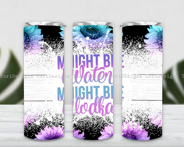 Might be Water Might be Vodka Quote Tumbler Wrap PNG Sunflowers Seamless Sublimation Designs Downloads Sublimation ToriDesigns 