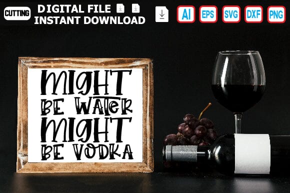 Might Be Water Might Be Vodka SVG Craftlabsvg24 