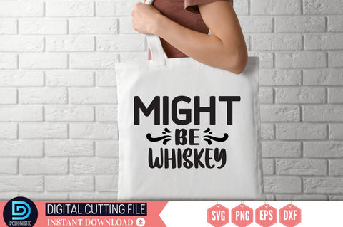 Might be whiskey SVG SVG DESIGNISTIC 