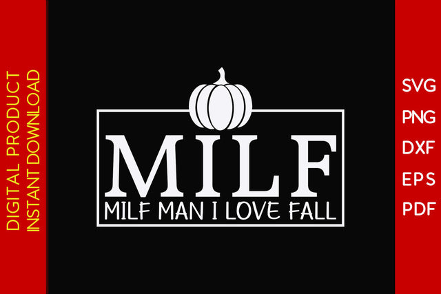 Milf Man I Love Fall Thanksgiving SVG PNG PDF Cut File SVG Creativedesigntee 