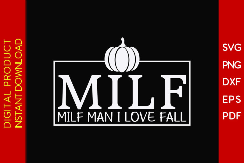 Milf Man I Love Fall Thanksgiving SVG PNG PDF Cut File SVG Creativedesigntee 