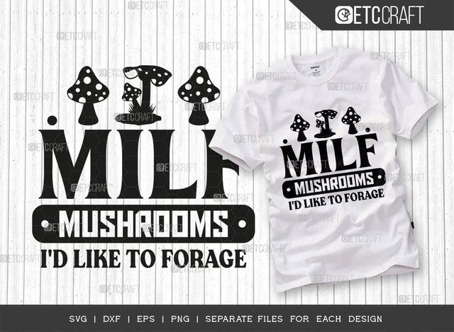 Milf Mushrooms Id Like To Forage SVG Cut File, Mushroom Svg, Funny Mushroom, Morel Hunting Svg, Mushroom Quotes, Typography Design, SVG ETC Craft 