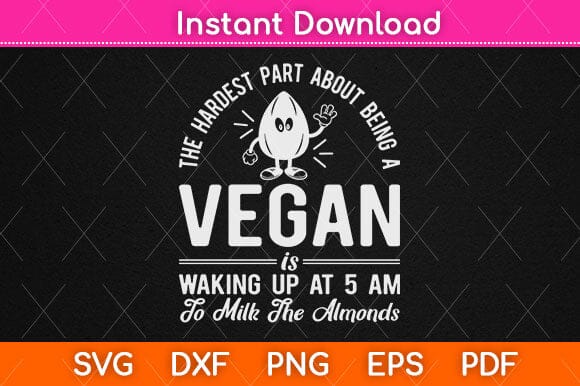 Milk The Almonds Funny Vegan & Vegetarian Svg Design SVG artprintfile 