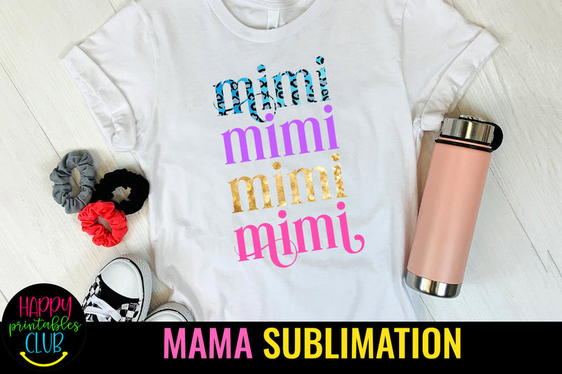 Mimi Sublimation Design I Mothers Day Sublimation Design Sublimation Happy Printables Club 
