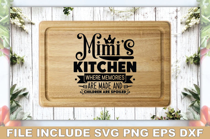 Mimis Kitchen Where Memories Are Made And Children Are Spoiled SVG Ariyan 