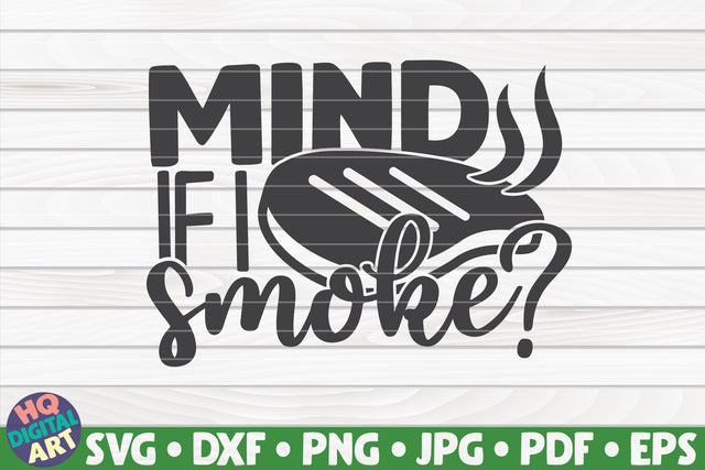 Mind if I smoke SVG | Barbecue quote SVG HQDigitalArt 