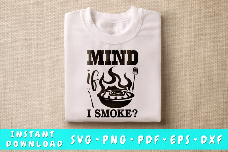 Mind If I Smoke SVG, Barbecue Quote SVG SVG HappyDesignStudio 