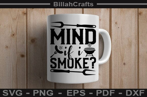 Mind If I Smoke SVG File SVG BillahCrafts 