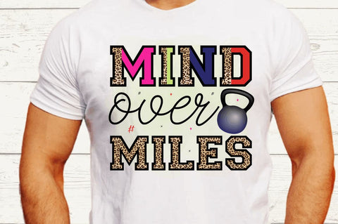 Mind over miles Sublimation PNG Sublimation Regulrcrative 