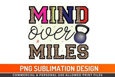 Mind over miles Sublimation PNG Sublimation Regulrcrative 