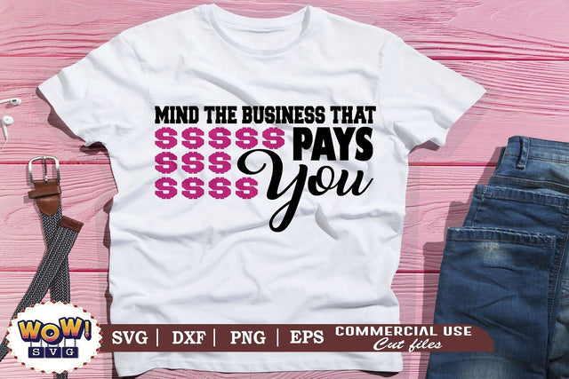 Mind the business that pays svg, Businesswoman SVG, Working Woman Shirt SVG Wowsvgstudio 