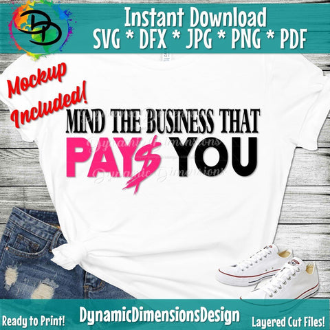 Mind the business that pays you SVG DynamicDimensionsDesign 