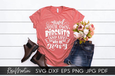 Mind Your Own Biscuits And Life Will Be Gravy SVG file for cutting machines - Cricut Silhouette, Sublimation Design SVG Soouthern quote cutting file SVG RoseMartiniDesigns 