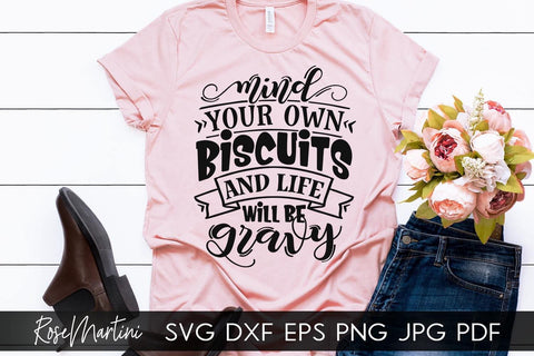 Mind Your Own Biscuits And Life Will Be Gravy SVG file for cutting machines - Cricut Silhouette, Sublimation Design SVG Soouthern quote cutting file SVG RoseMartiniDesigns 