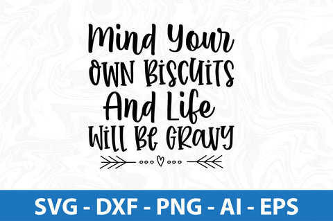 Mind Your Own Biscuits And Life Will Be Gravy SVG SVG orpitasn 